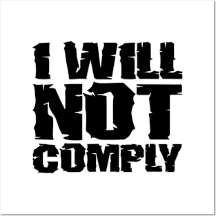 I will not comply Posters and Art